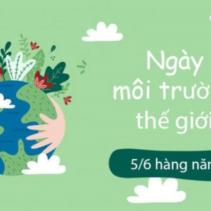 Bài tuyên truyền Ngày Môi trường Thế Giới 5/6